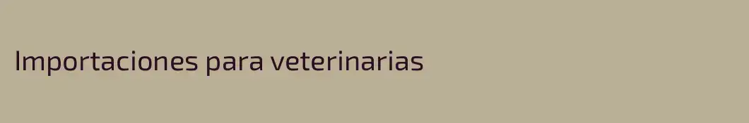 Importaciones para veterinarias